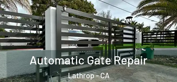 Automatic Gate Repair Lathrop - CA