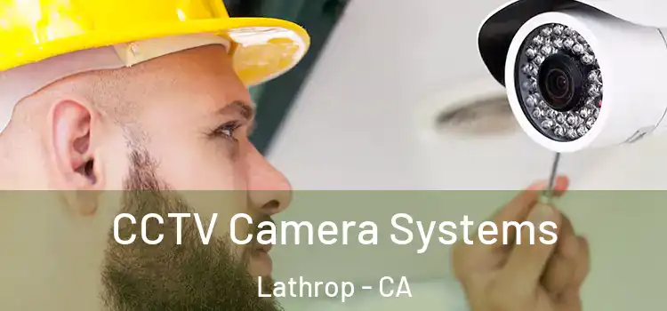 CCTV Camera Systems Lathrop - CA