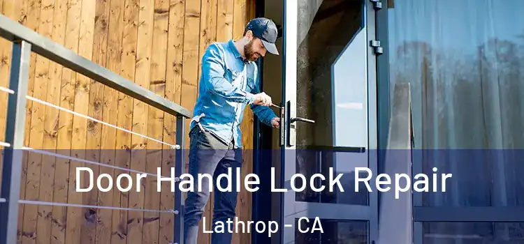 Door Handle Lock Repair Lathrop - CA