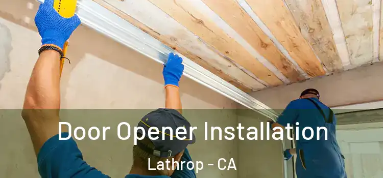Door Opener Installation Lathrop - CA