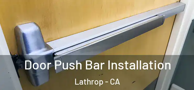  Door Push Bar Installation Lathrop - CA