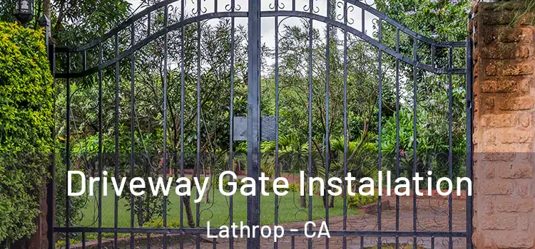  Driveway Gate Installation Lathrop - CA