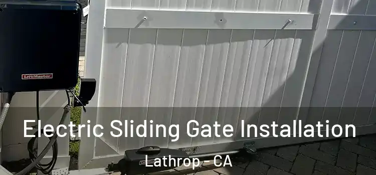 Electric Sliding Gate Installation Lathrop - CA