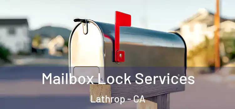  Mailbox Lock Services Lathrop - CA