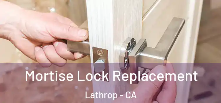 Mortise Lock Replacement Lathrop - CA