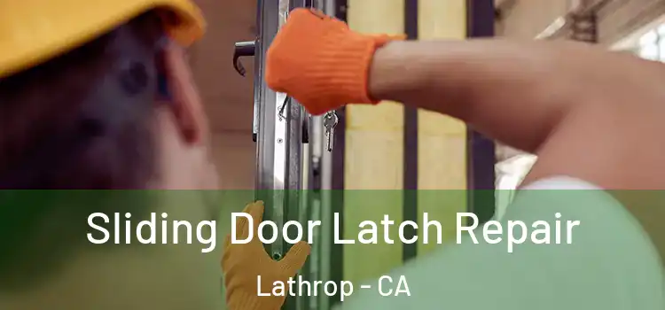 Sliding Door Latch Repair Lathrop - CA