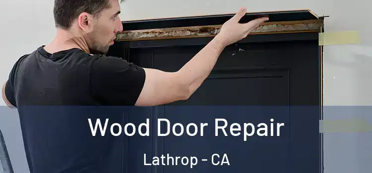 Wood Door Repair Lathrop - CA