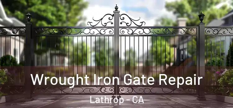 Wrought Iron Gate Repair Lathrop - CA